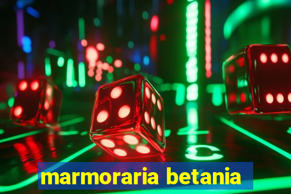 marmoraria betania